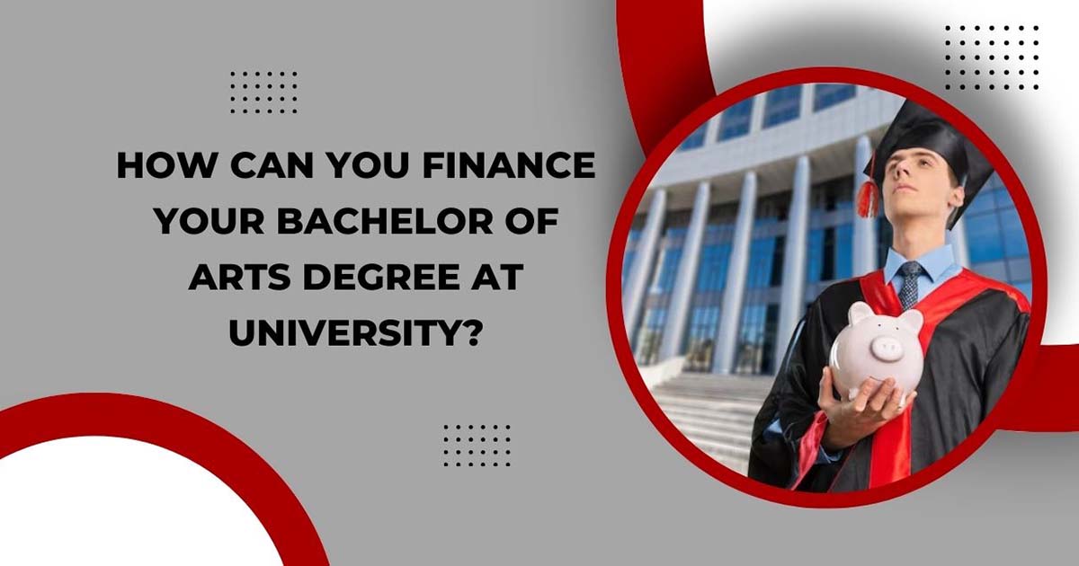 How Can You Finance Your Bachelor Of Arts Degree At University