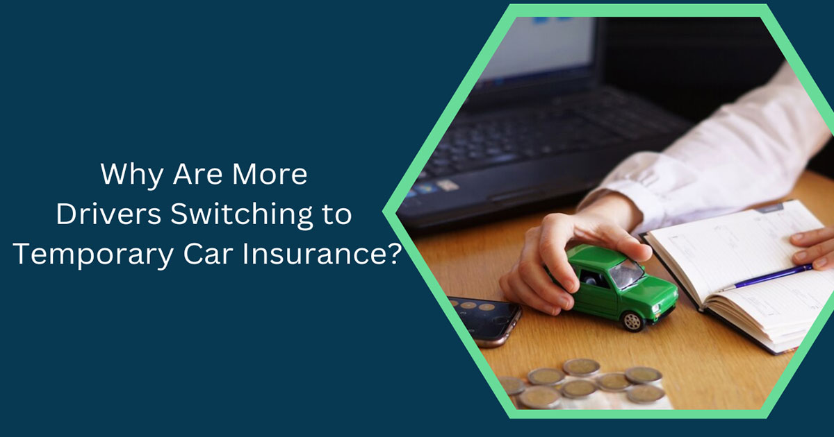 Why Are More Drivers Switching to Temporary Car Insurance?